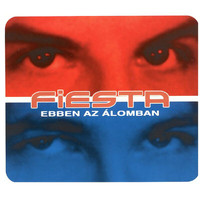 Fiesta - Ebben Az Álomban (Explicit)