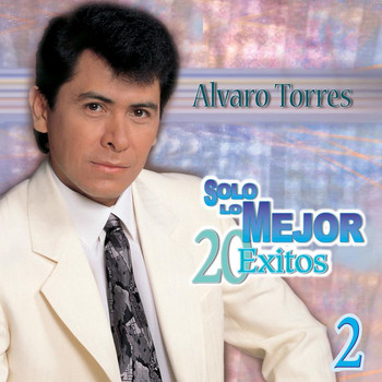 Alvaro Torres - Solo Lo Mejor