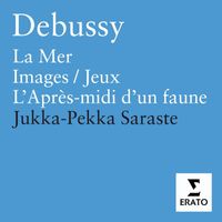 Jukka-Pekka Saraste - Debussy: La Mer, Images, Jeux & Prélude à l'après-midi d'un faune