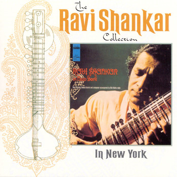 Ravi Shankar - The Ravi Shankar Collection: In New York