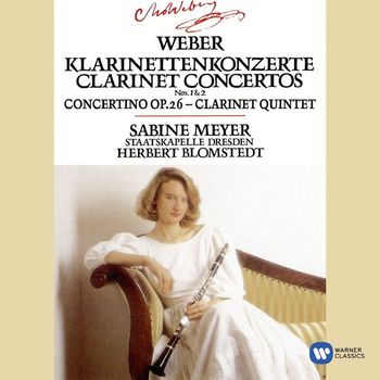 Sabine Meyer - Weber : Clarinet Concertos 1 & 2/Concertino in E flat/Clarinet Quintet