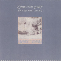 John Michael Talbot - Come To The Quiet