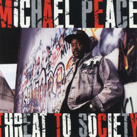 Michael Peace - Threat To Society