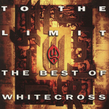 Whitecross - To The Limit (The Best Of)