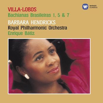 Barbara Hendricks/Eldon Fox/Royal Philharmonic Orchestra/Enrique Bátiz - Villa-Lobos - Bachianas Brasileiras