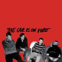 The Car Is On Fire - The Car Is On Fire