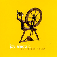 Joy Electric - Old Wives Tales