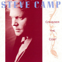 STEVE CAMP - Consider The Cost