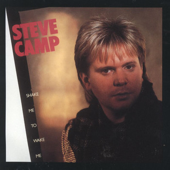 STEVE CAMP - Shake Me To Wake Me
