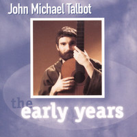 John Michael Talbot - The Early Years