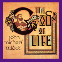 John Michael Talbot - God Of Life
