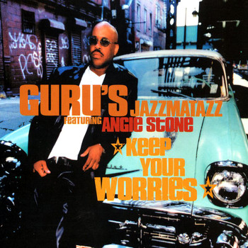 Guru's Jazzmatazz, Angie Stone - Keep Your Worries (Explicit)