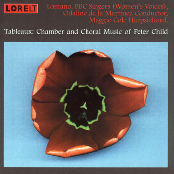 Lontano, Odaline de la Martinez, Maggie Cole, BBC Singers - Tableaux: Chamber And Choral Music Of Peter Child