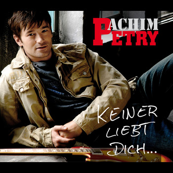 Achim Petry - Keiner liebt dich...