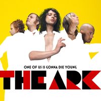 The Ark - One of Us Is Gonna Die Young