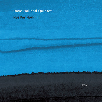 Dave Holland Quintet - Not For Nothin'