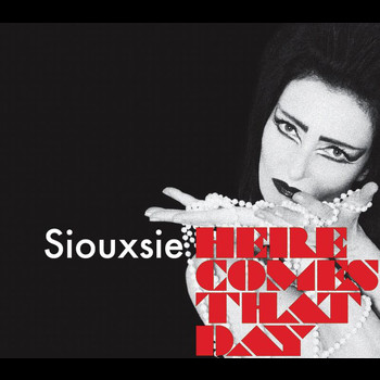 Siouxsie - Here Comes That Day
