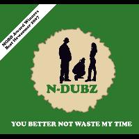 N-Dubz - You Better Not Waste My Time (1 track download)