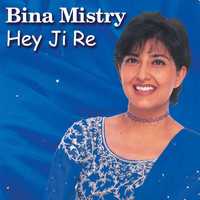 Bina Mistry - Hey Ji Re