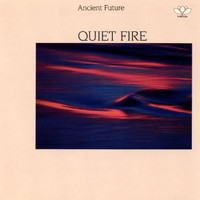 Ancient Future - Quiet Fire