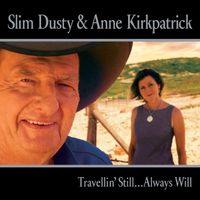 Slim Dusty, Anne Kirkpatrick - Travellin' Still... Always Will