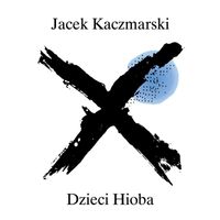 Jacek Kaczmarski - Dzieci Hioba
