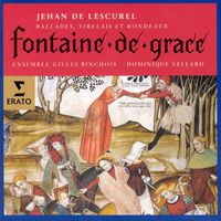Ensemble Gilles Binchois/Dominique Vellard - Jehan de Lescurel - Fontaine de Grace (Ballades, virelais et rondeaux)