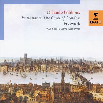 Fretwork - Orlando Gibbons - Fantasias and Cries