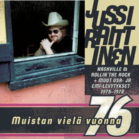Jussi Raittinen - Muistan Vielä ´76, Nashville & Rolling ´The Rock + Muut Emi -Ja Usa Levytykset 1975-1978