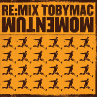 tobyMac - Re:Mix Momentum