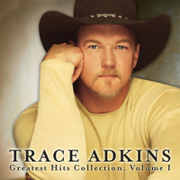 Trace Adkins - Greatest Hits Collection, Volume 1