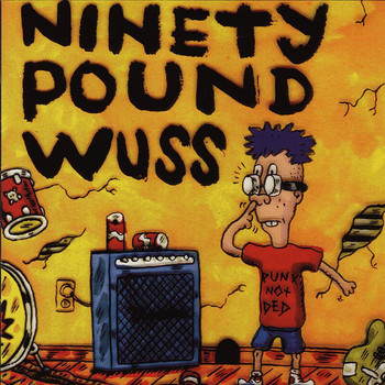 Ninety Pound Wuss - Ninety Pound Wuss