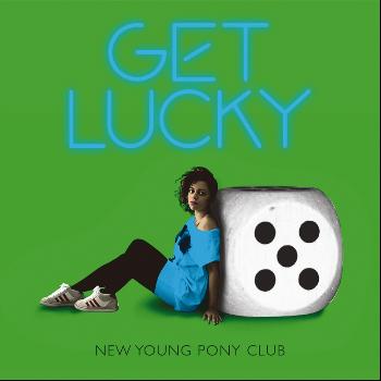 New Young Pony Club - Get Lucky (Remixes - UK)