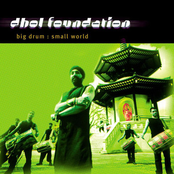Dhol Foundation - Big Drum: Small World