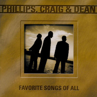 Phillips, Craig & Dean - Favorite Songs Of All
