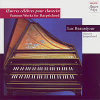 Luc Beauséjour - Famous Works for Harpsichord
