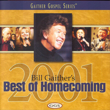 Bill & Gloria Gaither - Bill Gaither's Best Of Homecoming - 2001