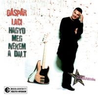 Gáspár Laci - Hagyd Meg Nekem A Dalt (Explicit)