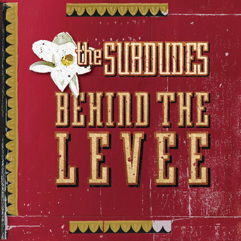 The Subdudes - Behind The Levee