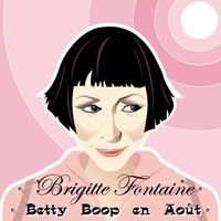 Brigitte Fontaine - Betty Boop En Août