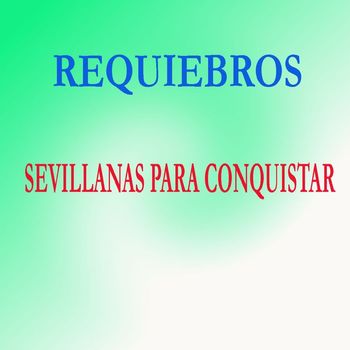 Requiebros - Sevillanas Para Conquistar