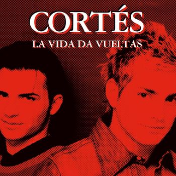 Cortés - La Vida Da Vueltas
