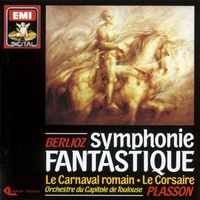 Orchestre du Capitole de Toulouse/Michel Plasson - Berlioz: Symphonie Fantastique, Le Carnaval romain, Le Corsaire