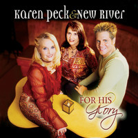 Karen Peck & New River - For His Glory