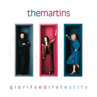 The Martins - Glorify Edify Testify