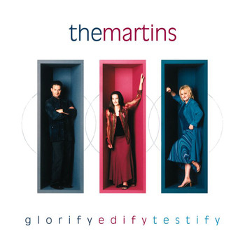 The Martins - Glorify Edify Testify