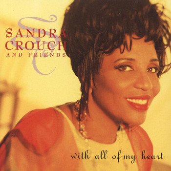 Sandra Crouch - With All Of My Heart