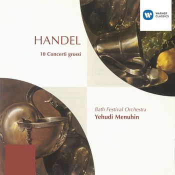 Bath Festival Orchestra/Yehudi Menuhin - Handel: Concerti Grossi Op. 6 Nos. 1-10