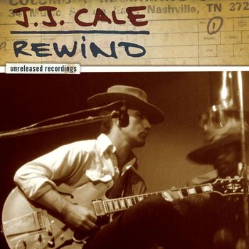 J.J. Cale - Rewind - The Unreleased Recordings