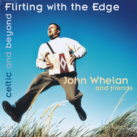 John Whelan - Flirting With The Edge